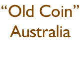 “Old Coin” Australia